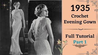 How to Crochet a 1935 Evening Gown: StepbyStep Tutorial | How to vintage crochet PART 1