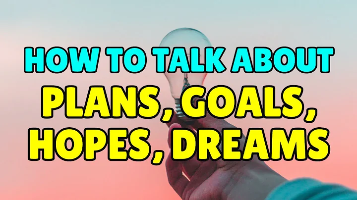 English Phrases For Talking About Plans, Goals, Hopes, Dreams - DayDayNews