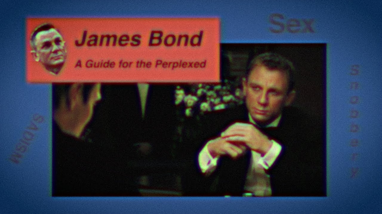 JAMES BOND: A Guide for the Perplexed - YouTube