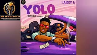 Larry G - Yolo Official Audio New Liberian Song
