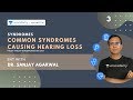 Syndromes | Common syndromes causing Hearing loss | ENT | Dr. Sanjay Agarwal