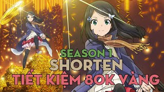 SHORTEN 'Tiết kiệm 80k đồng vàng ở thế giới khác' | Season 1 | AL Anime