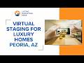 Virtual Staging For Luxury Homes Peoria, AZ