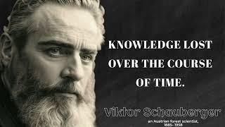 Viktor Schauberger -  Inspirational quotes for those that think different