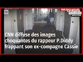 Cnn diffuse des images choquantes du rappeur pdiddy frappant son excompagne cassie