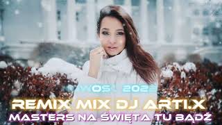 MASTERS NA ŚWIĘTA TU BĄDŹ NOWOŚĆ 2022 REMIX MIX DJ ARTI.X 🎧📀💿❄️🩶🔥🔊