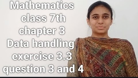 Mathematics class 7th chapter 3 Data handling exercise 3.3 question 3 and 4