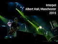 Interpol  albert hall manchester 2015 live audio concert