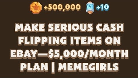 Make Serious Cash Flipping Items on eBay—$5,000/Month Plan | MemeGirls | Memefi Video Code