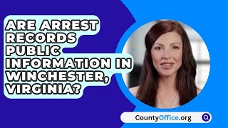 Are Arrest Records Public Information In Winchester, Virginia? - CountyOffice.org