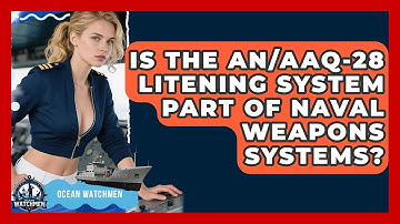 Is the AN/AAQ-28 Litening System Part of Naval Weapons Systems? | Ocean Watchmen