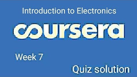 Introduction to Electronics Week 7 quiz solution Coursera