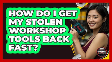 How Do I Get My Stolen Workshop Tools Back Fast? - ToolBench Pros