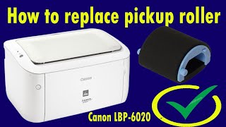 Canon LBP-6020 pickup roller replace || Paper is not pickup on canon|| pickup roller replace tips