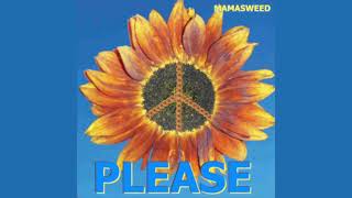 MAMASWEED - PLEASE