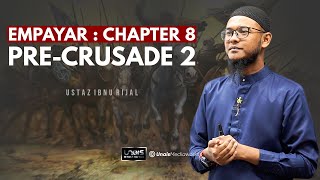 USTAZ IBNU RIJAL :: EMPAYAR :: CHAPTER 8 ~ PRE-CRUSADE 2