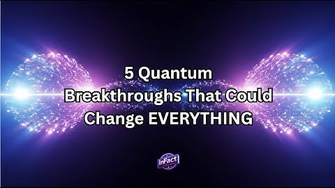5 Quantum Breakthroughs That Could Change Everything