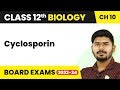 Class 12 Biology Chapter 10 | Cyclosporin - Microbes in Human Welfare