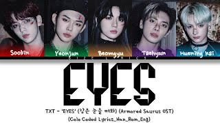 TXT-(투모로우바이투게더) 'EYES (Armored Saurus OST)' Lyrics (Color Coded Lyrics Han_Rom_Eng)