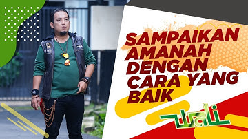 Amanah WALI  7 - SAMPAIKAN DENGAN CARA YANG BAIK