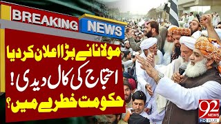 Molana Fazal Ur Rehman Call for Protest! |  Breaking News | 92NewsHD