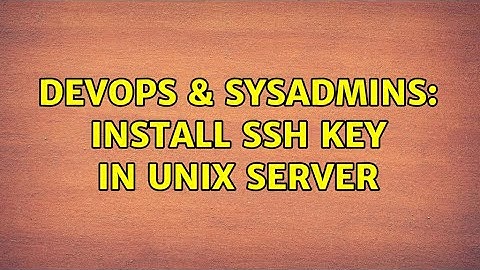 DevOps & SysAdmins: Install SSH key in UNIX server