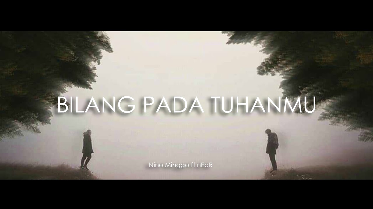 near - " bilang pada Tuhanmu " ft Nino Minggo (Official Audio)