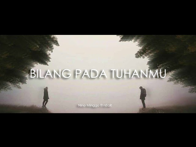 near -  bilang pada Tuhanmu  ft Nino Minggo (Official Audio) class=