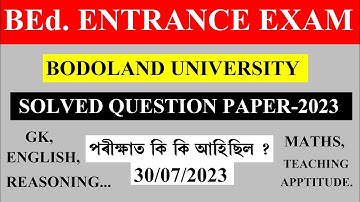BEd ENTRANCE 2023, BODOLAND UNIVERSITY. QUESTION PAPER.