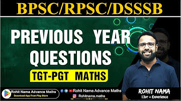 PREVIOUS YEAR QUESTIONS BY ROHIT NAMA SIR | DSSSB / UP TGT-PGT /RPSC/ BIHAR STET  MATH | |#rohitnama