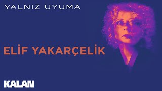 Elif Yakarçelik - Yalnız Uyuma [ Yalnız Uyuma © 2019 Kalan Müzik ] Resimi