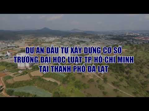 Dự án đầu tư xây dựng cơ sở Trường đại học Luật TP. Hồ Chí Minh tại thành phố Đà Lạt - youtube