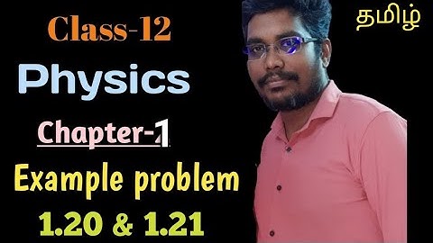 12th Physics | Ln-1 | Example Problem | 1.20 - 1.21