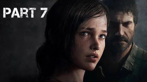 THE LAST OF US REMASTERED Gameplay Walkthrough Part 7 FULL GAME - No Commentary