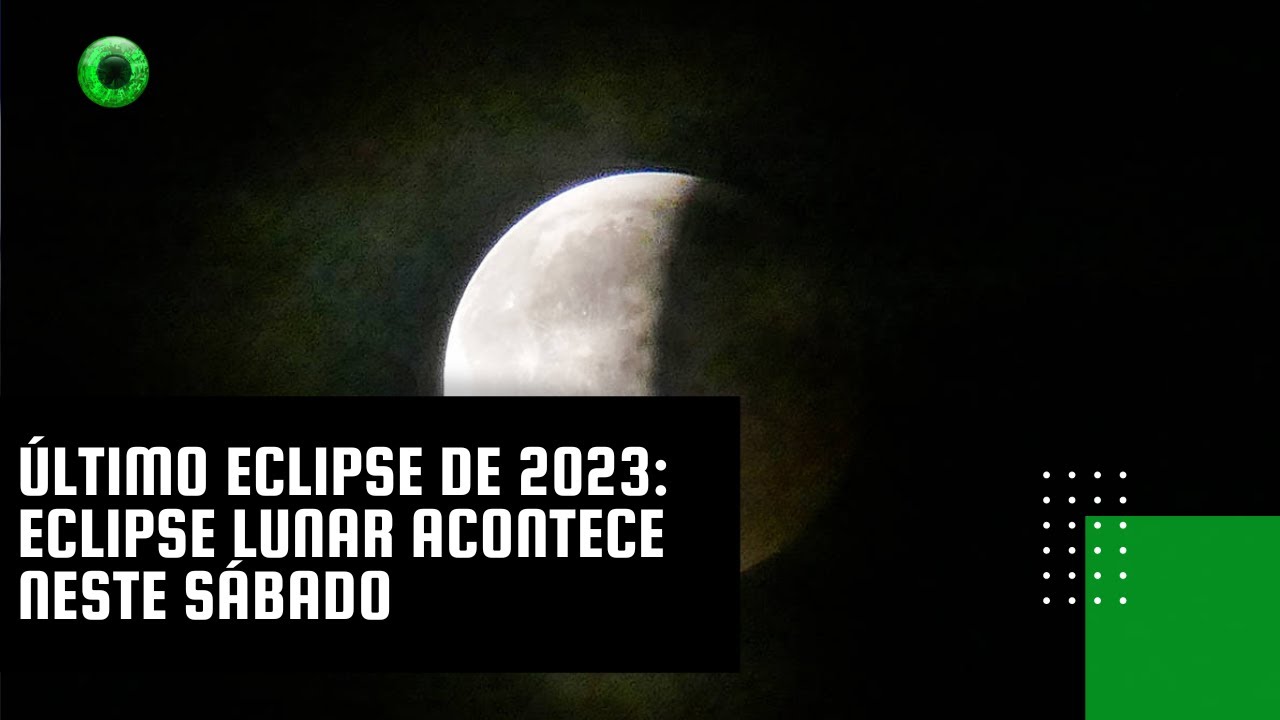 Último eclipse de 2023: Eclipse lunar acontece neste sábado
