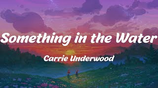 Something in the Water - Carrie Underwood (Lyrics)