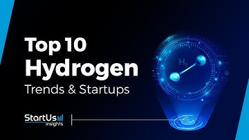Top 10 Hydrogen Trends and Startups