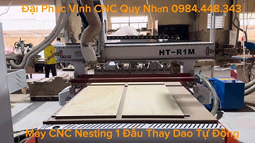 Máy CNC Nesting 1 Đầu Thay Dao Tự Động HT-R1M, Dòng Máy Hiệu Quả Nhất Gia Công Hàng Gỗ Nội Thất.