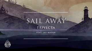 Trivecta - Sail Away (feat. Jay Mason)