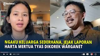 Download Lagu Ngaku Keluarga Sederhana, Jejak Laporan Harta Mertua Tyas Dikorek Warganet MP3