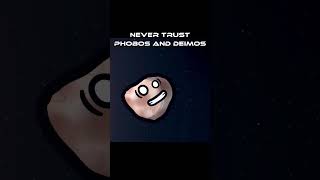 Never Trust Phobos And Deimos