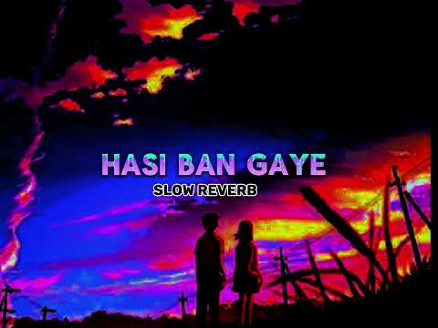 hasi ban gaye ha nami ban gaye lofi reverb ❤️‍?❤️‍?❤️‍? song