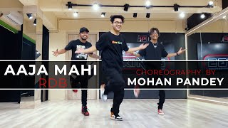 AJA MAHI | RDB | Mohan Pandey Choreography | THE KINGS