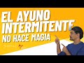 Ayuno Intermitente: ¿Es infalible?