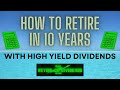 How to retire on dividends in 10 years using high yield dividend funds