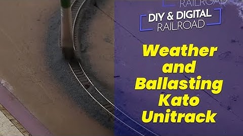 Ballasting and Weathering Kato Unitrack