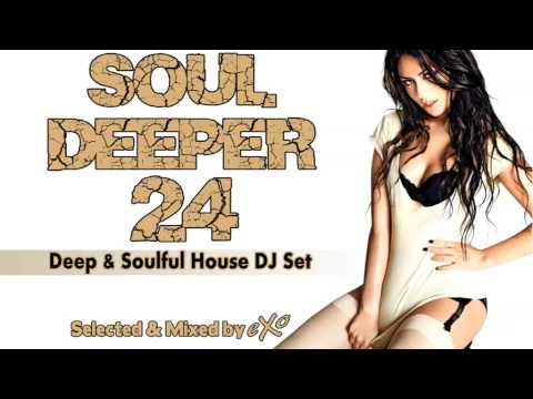 Soul Deeper Vol. 24 (Deep & Soulful House Mix)