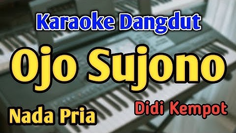 OJO SUJONO - KARAOKE || NADA PRIA COWOK || Didi Kempot || Audio HQ || Live Keyboard