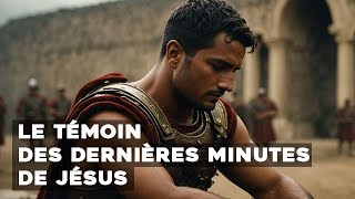 Le témoin des dernières minutes de Jésus