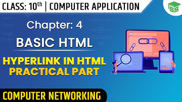 Class 10 Computer Application | How to Create Hyperlink in HTML - Practical Part  | Chapter - 4